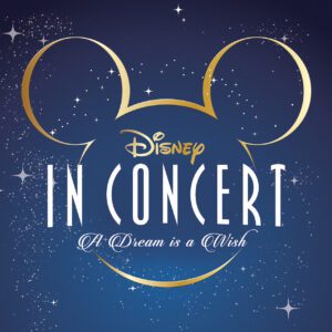 DISNEY IN CONCERT A Dream is a Wish Ticket